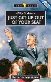 Just Get Up Out Of Your Seat Billy Graham by Catherine MacKenzie