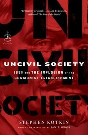 Cover of: Uncivil Society 1989 And The Implosion Of The Communist Establishment