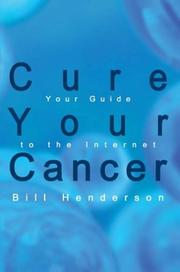 Cover of: Cure Your Cancer: Your Guide to the Internet