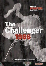 Cover of: The Challenger 1986 A Space Shuttle Explodes After Liftoff