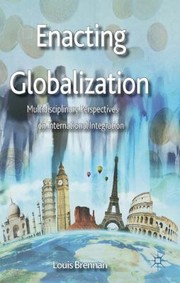 Cover of: Enacting Globalization Multidisciplinary Perspectives On International Integration