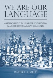 Cover of: We Are Our Language An Ethnography Of Language Revitalization In A Northern Athabaskan Community