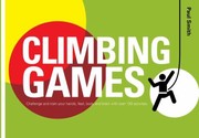 Cover of: Climbing Games Challenge And Train Your Hands Feet Body And Brain With Over 120 Activities