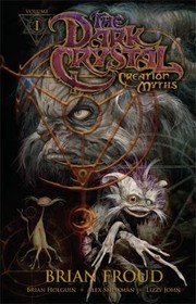 The Dark Crystal Creation Myths by Brian Holguin