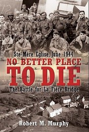 Cover of: No Better Place To Die Stemre Eglise June 1944 The Battle For La Fire Bridge