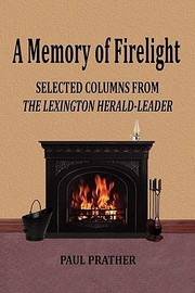 Cover of: A Memory Of Firelight Selected Columns From The Lexington Heraldleader by 