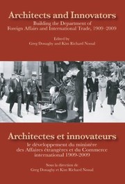 Architects And Innovators Building The Department Of Foreign Affairs And International Trade 19092009 by Greg Donaghy