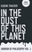 Cover of: In The Dust Of This Planet