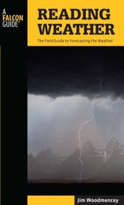 Cover of: Reading Weather The Field Guide To Forecasting The Weather by Jim Woodmencey