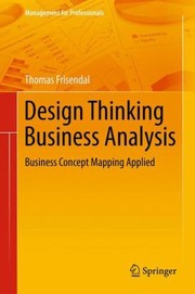 Cover of: Design Thinking Business Analysis Business Concept Mapping Applied