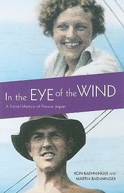 In The Eye Of The Wind A Travel Memoir Of Prewar Japan by Martin Baenninger