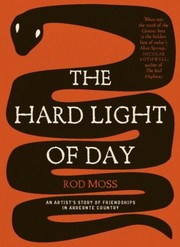 Cover of: The Hard Light Of Day An Artists Story Of Friendships In Arrernte Country