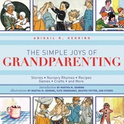 Cover of: The Simple Joys Of Grandparenting Stories Nursery Rhymes Recipes Games Crafts And More