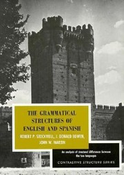 The Grammatical Structures Of English And Spanish An Analysis Of Structural Differences Between The Two Languages by John W. Martin