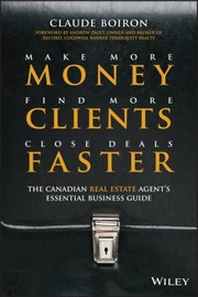 Cover of: Make More Money Find More Clients Close Deals Faster The Canadian Real Estate Agents Essential Business Guide by 