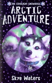 Arctic Adventure by Skye Waters