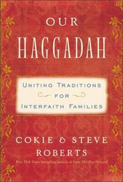 Our Haggadah Uniting Traditions For Interfaith Families by Steve Roberts