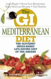 Cover of: The Gi Mediterranean Diet The Glycemic Indexbased Lifesaving Diet Of The Greeks