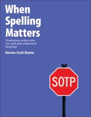 Cover of: When Spelling Matters Developing Writers Who Can Spell And Understand Language by Doreen Scott-Dunne