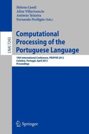 Cover of: Computational Processing Of The Portuguese Language 10th International Conference Propor 2012 Coimbra Portugal April 1720 2012 Proceedings by 