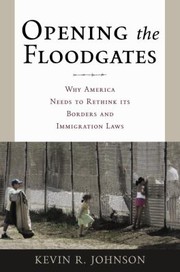 Cover of: Opening The Floodgates Why America Needs To Rethink Its Borders And Immigration Laws