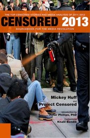 Cover of: Censored 2013 Dispatches From The Media Revolution The Top Censored Stories And Media Analysis Of 20112012