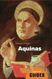 Aquinas A Beginners Guide by Edward Feser