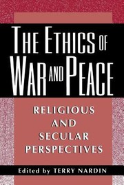 Cover of: The Ethics Of War And Peace Religious And Secular Perspectives
