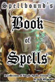 Cover of: Book of Spells, Volume I (Spellbound's Magickal Series, Volume 1) by Producer / Author Kelli James Klymenko