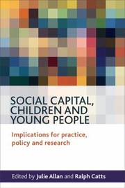 Cover of: Social Capital Children And Young People Implications For Practice Policy And Research