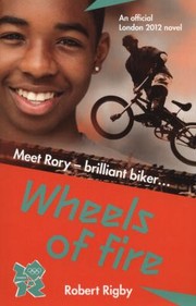 Wheels Of Fire An Official London 2012 Novel by Robert Rigby