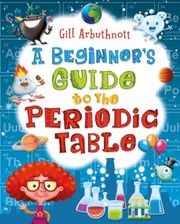 Cover of: A Beginners Guide to the Periodic Table by 