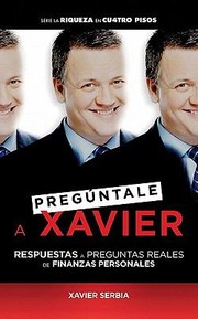 Cover of: Pregntale A Xavier Respuestas A Preguntas Reales De Finanzas Personales by 