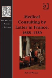 Medical Consulting By Letter In France 16651789 by Robert Weston