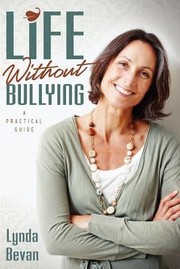 Cover of: Life Without Bullying A Practical Guide
