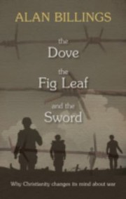 Cover of: Dove The Fig Leaf And The Sword Why Christianity Changes Its Mind About War