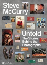 Untold The Stories Behind The Photographs by Steve McCurry