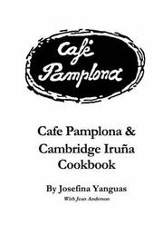 Cover of: Cafe Pamplona & Cambridge Iruna Cookbook by Josefina Yanguas