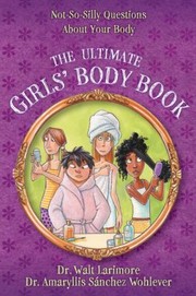 Cover of: The Ultimate Girls Body Book Notsosilly Questions About Your Body