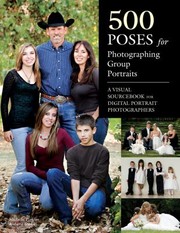 Cover of: 500 Poses For Photographing Group Portraits A Visual Sourcebook For Digital Portrait Photographers
