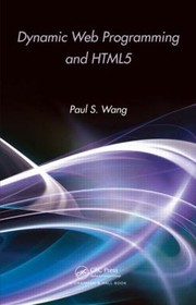 Cover of: Dynamic Web Programming And Html5 by 