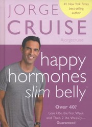 Cover of: Happy Hormones Slim Belly Over 40 Lose 7 Lbs The First Week And Then 2 Lbs Weeklyguaranteed