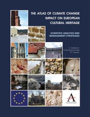 Cover of: The Atlas Of Climate Change Impact On European Cultural Heritage Scientific Analysis And Management Strategies