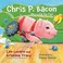 Cover of: Chris P Bacon My Life So Far