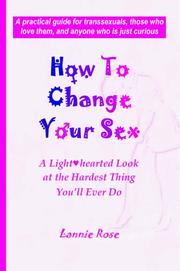 Cover of: How To Change Your Sex: A Lighthearted Look at the Hardest Thing You'll Ever Do