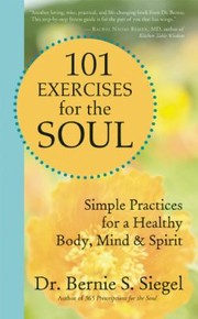 Cover of: 101 Exercises For The Soul Simple Practices For A Healthy Body Mind And Spirit