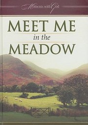 Meet Me In The Meadow by Roy Lessin
