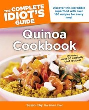 The Complete Idiots Guide Quinoa Cookbook by Susan Irby