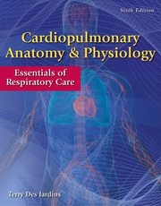 Cardiopulmonary Anatomy Physiology Essentials Of Respiratory Care by Terry Des Jardins