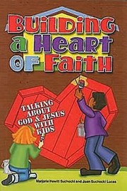 Cover of: Building A Heart Of Faith Talking About God And Jesus With Kids